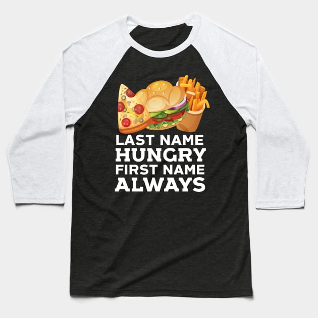 Always Hungry Baseball T-Shirt by Eugenex